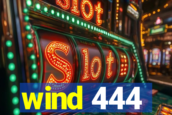 wind 444